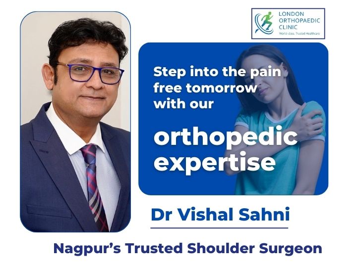 Top-rated Shoulder Surgeon in Nagpur – Dr. Vishal Sahni, London Orthopaedic Clinic