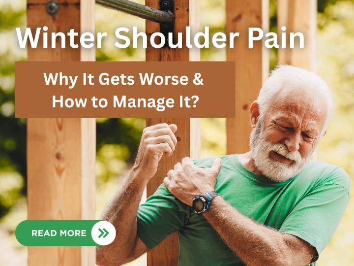 Winter Shoulder Pain: Why It Gets Worse & How to Manage It