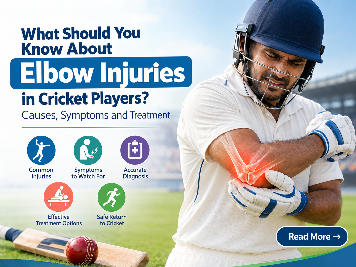 What Should You Know About Elbow Injuries in Cricket Players? Causes, Symptoms and Treatment